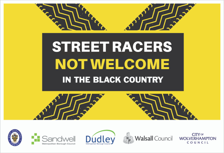 Image depicting Street Racers Not Welcome in the Black Country with logos from the four Black Country authorities and West Midlands Police.
