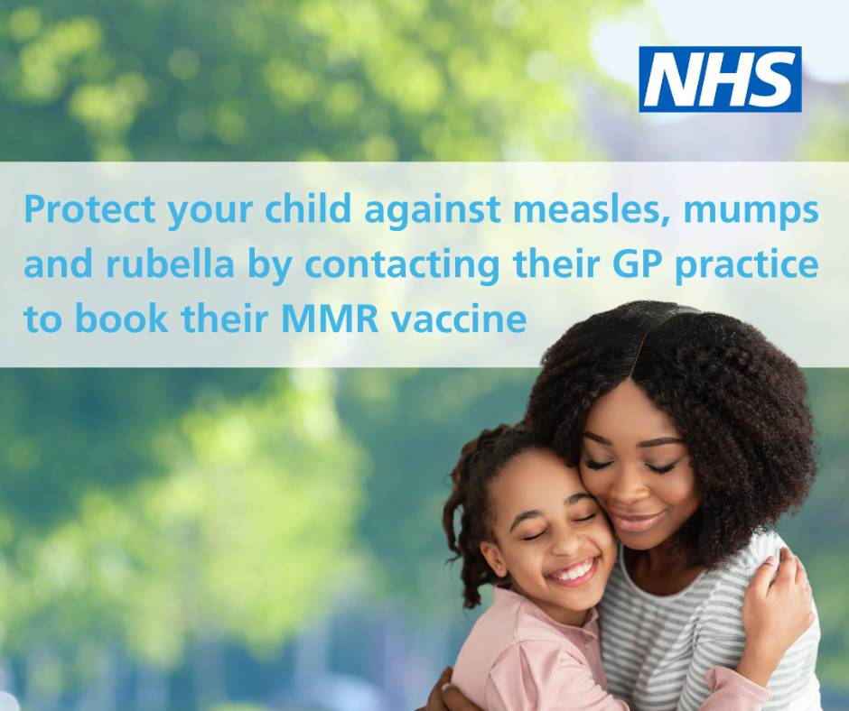 Image depicts a woman hugging her daughter. Text reads: protect your child against measles, mumps and rubella by contacting their GP practice to book their MMR vaccine.