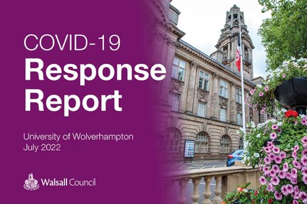Image reads COVID-19 response report. University of Wolverhampton July 2022. Image of Walsall Council House.