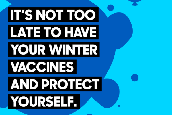 Image says: It's not too late to have your winter vaccines and protect yourself.