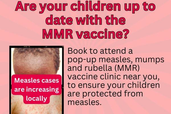 Image depicts are your children up to date with the MMR vaccine? Book to attend a pop-up MMR vaccine clinic near you, to ensure your children are protected from measles.
