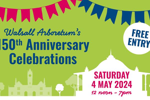 Graphic showing the Arboretum's band stand and clocktower with bunting along the top of the design. It reads Walsall Arboretum's 150th Anniversary celebrations. Saturday 4 May 2024. 12 noon -7pm. Free entry.