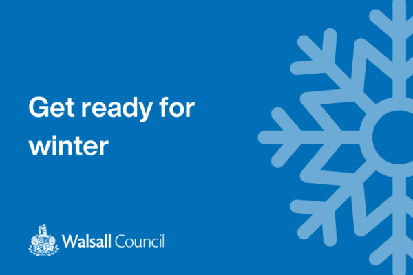 Image reads get ready for winter with the Walsall Council logo and an illustration of a snowflake. 