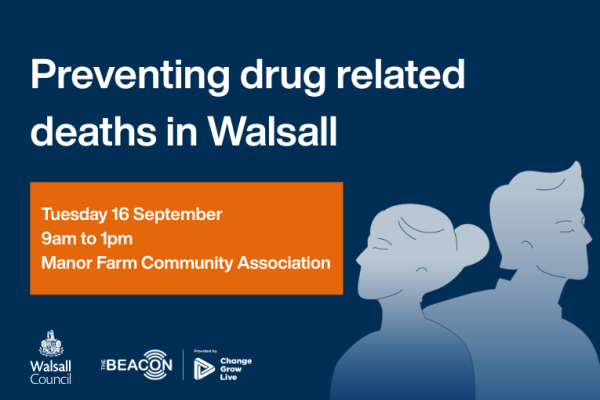 Image reads preventing drug related deaths in Walsall. Tuesday 16 September 2025 from 9am to 1pm at Manor Farm Community Association. Illustration of two silhouettes and the Walsall Council and The Beacon logos.